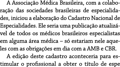 A Associação Médica Brasileira, com a colaboração das sociedades brasileiras de especialidades, iniciou a elaboração    