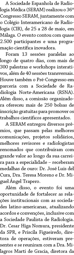 A Sociedade Espanhola de Radiologia Médica (SER AM) realizou o 36  Congresso SERAM, juntamente com o Colégio Interame   