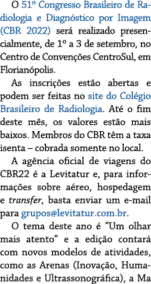 O 51  Congresso Brasileiro de Radiologia e Diagnóstico por Imagem (CBR 2022) será realizado presencialmente, de 1  a    