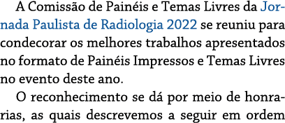 A Comissão de Painéis e Temas Livres da Jornada Paulista de Radiologia 2022 se reuniu para condecorar os melhores tra   
