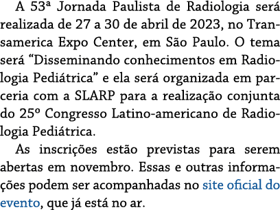 A 53  Jornada Paulista de Radiologia será realizada de 27 a 30 de abril de 2023, no Transamerica Expo Center, em São    