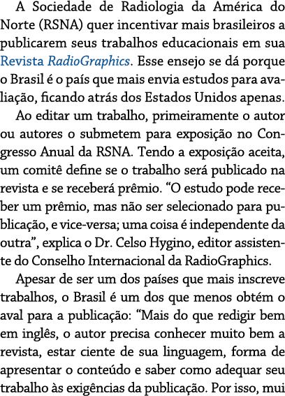 A Sociedade de Radiologia da América do Norte (RSNA) quer incentivar mais brasileiros a publicarem seus trabalhos edu   