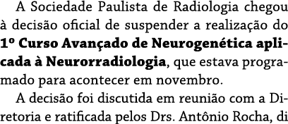A Sociedade Paulista de Radiologia chegou à decisão oficial de suspender a realização do 1  Curso Avançado de Neuroge   