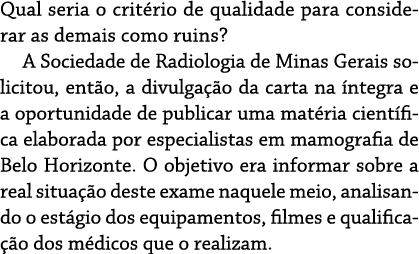 Qual seria o critério de qualidade para considerar as demais como ruins  A Sociedade de Radiologia de Minas Gerais so   