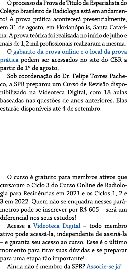 O processo da Prova de Título de Especialista do Colégio Brasileiro de Radiologia está em andamento  A prova prática    
