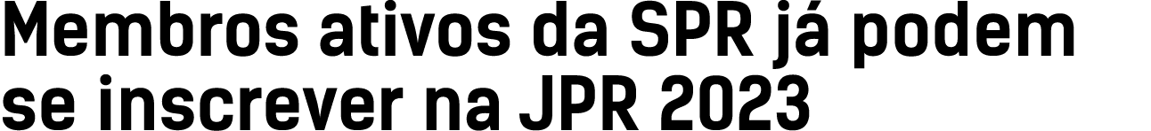 Membros ativos da SPR j podem se inscrever na JPR 2023