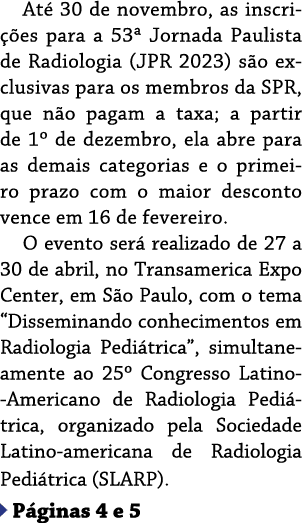 At 30 de novembro, as inscri  es para a 53ª Jornada Paulista de Radiologia (JPR 2023) s o exclusivas para os membros...