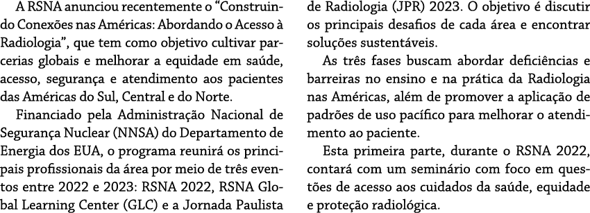 A RSNA anunciou recentemente o “Construindo Conex es nas Am ricas: Abordando o Acesso  Radiologia”, que tem como obj...