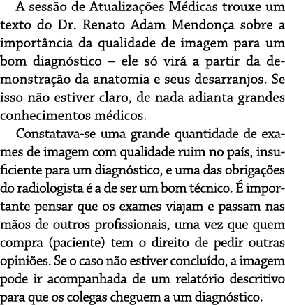 A sess o de Atualiza es M dicas trouxe um texto do Dr. Renato Adam Mendon a sobre a import ncia da qualidade de imag...