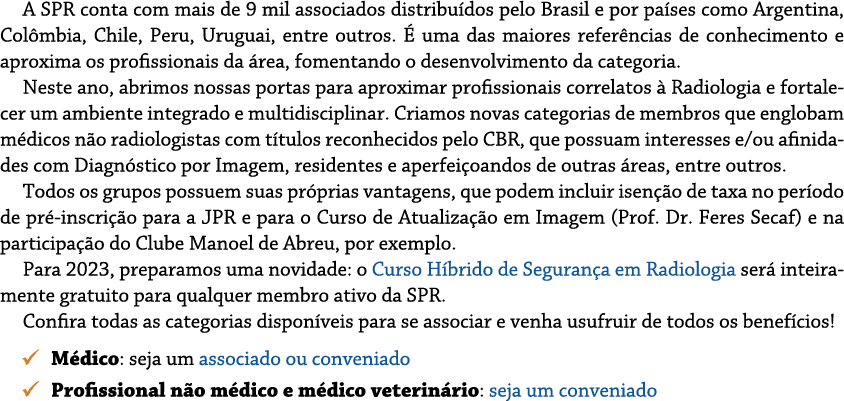 A SPR conta com mais de 9 mil associados distribu dos pelo Brasil e por pa ses como Argentina, Col mbia, Chile, Peru,...