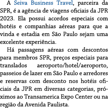 A Seiva Business Travel, parceira da SPR,  a ag ncia de viagens oficiais da JPR 2023. Ela possui acordos especiais c...