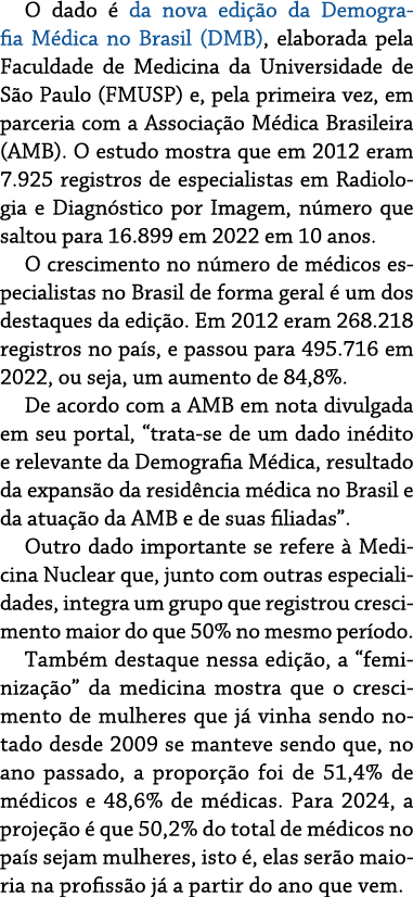O dado  da nova edi  o da Demografia M dica no Brasil (DMB), elaborada pela Faculdade de Medicina da Universidade de...