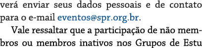 ver enviar seus dados pessoais e de contato para o e mail eventos@spr.org.br. Vale ressaltar que a participa  o de n...