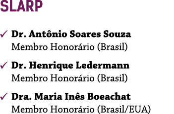 SLARP ￼ Dr. Ant nio Soares Souza Membro Honor rio (Brasil) ￼ Dr. Henrique Ledermann Membro Honor rio (Brasil) ￼ Dra. ...