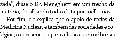 zada”, disse o Dr. Meneghetti em um trecho da mat ria, detalhando toda a luta por melhorias. Por fim, ele explica que...