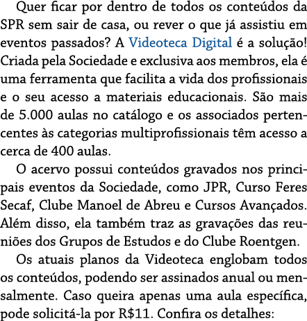 Quer ficar por dentro de todos os conte dos da SPR sem sair de casa, ou rever o que j assistiu em eventos passados? ...