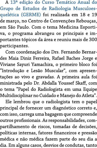 A 13ª edi o do Curso Tem tico Anual do Grupo de Estudos de Radiologia Musculoesquel tica (GERME) foi realizada em 18...