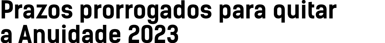 Prazos prorrogados para quitar a Anuidade 2023