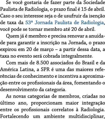 Se voc gostaria de fazer parte da Sociedade Paulista de Radiologia, o prazo final   15 de abril. Caso o seu interess...