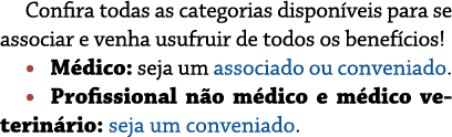 Confira todas as categorias dispon veis para se associar e venha usufruir de todos os benef cios! • M dico: seja um a...