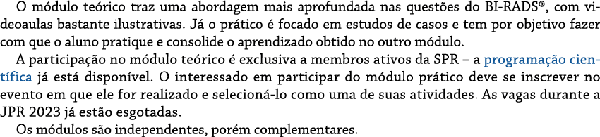 O m dulo te rico traz uma abordagem mais aprofundada nas quest es do BI RADS®, com videoaulas bastante ilustrativas....