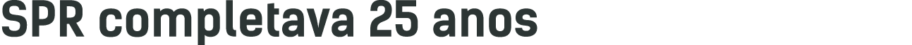 SPR completava 25 anos