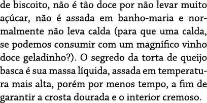 de biscoito, n o  t o doce por n o levar muito a  car, n o   assada em banho maria e normalmente n o leva calda (par...