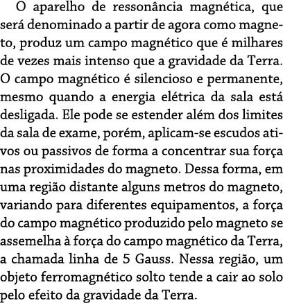 O aparelho de resson ncia magn tica, que ser denominado a partir de agora como magneto, produz um campo magn tico qu...