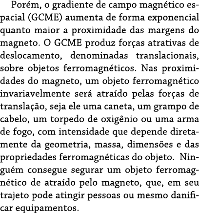 Por m, o gradiente de campo magn tico espacial (GCME) aumenta de forma exponencial quanto maior a proximidade das mar...