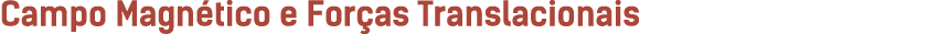 Campo Magn tico e For as Translacionais