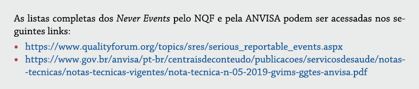 As listas completas dos Never Events pelo NQF e pela ANVISA podem ser acessadas nos seguintes links: • https://www.qu...