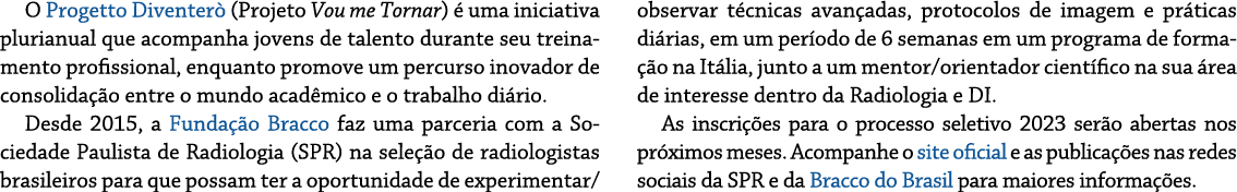 O Progetto Diventer (Projeto Vou me Tornar)   uma iniciativa plurianual que acompanha jovens de talento durante seu ...