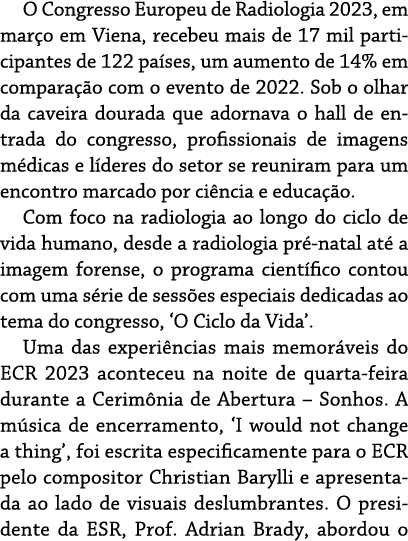 O Congresso Europeu de Radiologia 2023, em mar o em Viena, recebeu mais de 17 mil participantes de 122 pa ses, um aum...