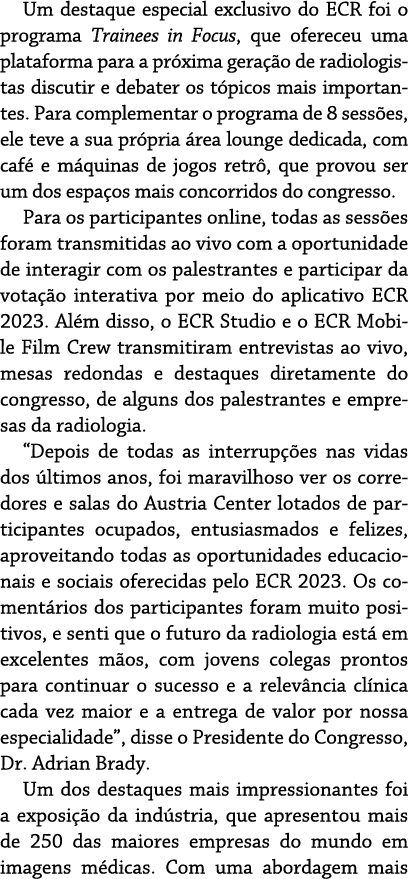 Um destaque especial exclusivo do ECR foi o programa Trainees in Focus, que ofereceu uma plataforma para a pr xima ge...