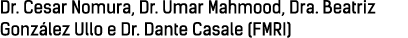 Dr. Cesar Nomura, Dr. Umar Mahmood, Dra. Beatriz Gonz lez Ullo e Dr. Dante Casale (FMRI)