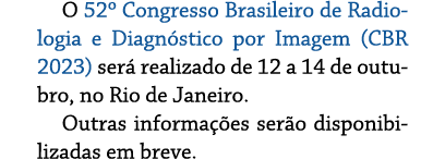 O 52º Congresso Brasileiro de Radiologia e Diagn stico por Imagem (CBR 2023) ser realizado de 12 a 14 de outubro, no...
