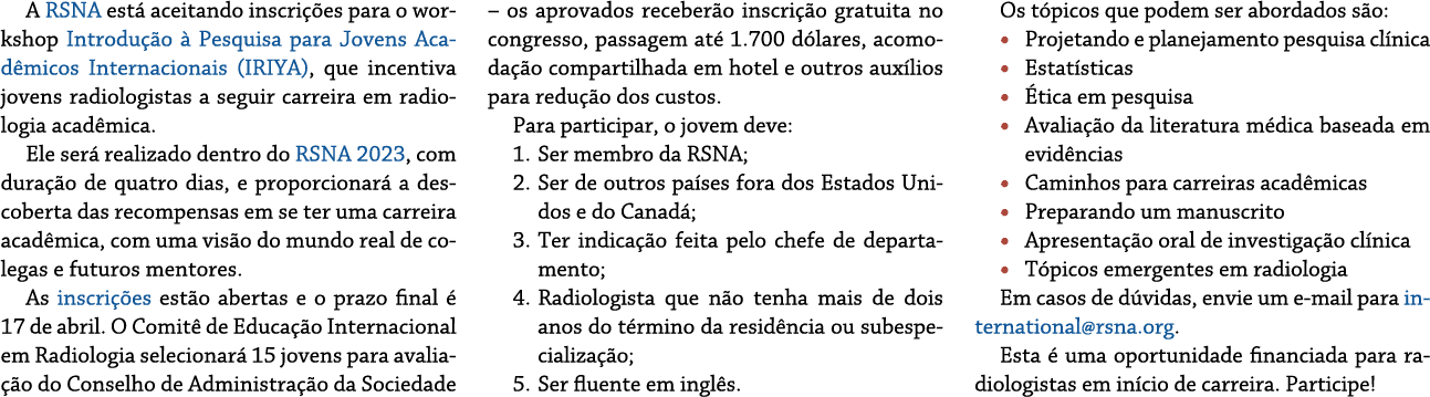 A RSNA est aceitando inscri  es para o workshop Introdu  o   Pesquisa para Jovens Acad micos Internacionais (IRIYA),...