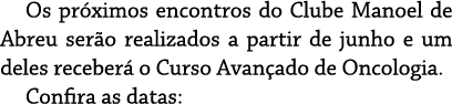 Os pr ximos encontros do Clube Manoel de Abreu ser o realizados a partir de junho e um deles receber o Curso Avan ad...