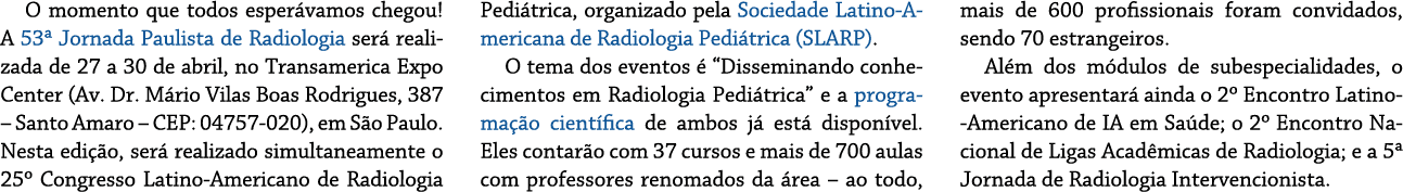 O momento que todos esper vamos chegou! A 53ª Jornada Paulista de Radiologia ser realizada de 27 a 30 de abril, no T...