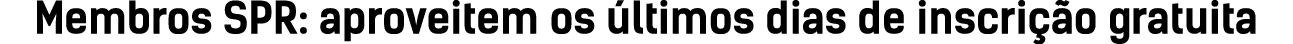 Membros SPR: aproveitem os ltimos dias de inscri  o gratuita