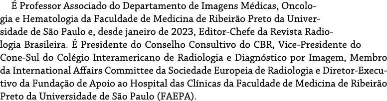  Professor Associado do Departamento de Imagens M dicas, Oncologia e Hematologia da Faculdade de Medicina de Ribeir ...