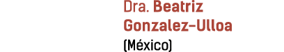 Dra. Beatriz Gonzalez Ulloa (M xico)