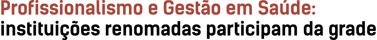Profissionalismo e Gest o em Sa de: institui es renomadas participam da grade