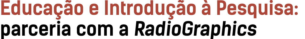 Educa o e Introdu  o   Pesquisa: parceria com a RadioGraphics