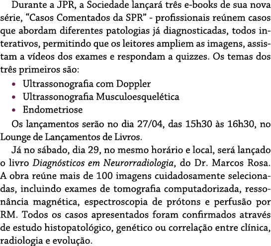 Durante a JPR, a Sociedade lan ar tr s e books de sua nova s rie, “Casos Comentados da SPR” profissionais re nem cas...
