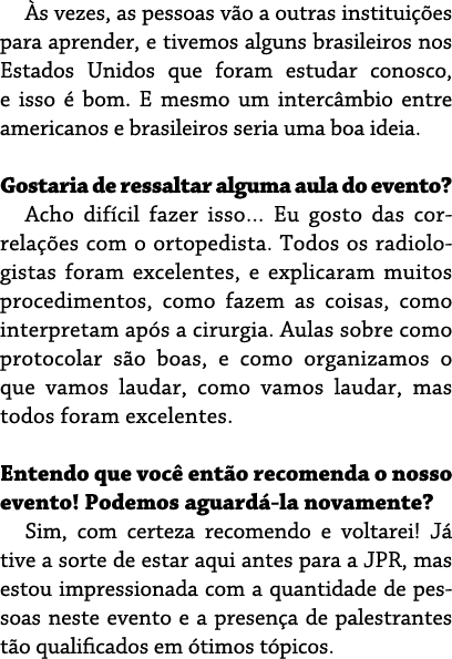  s vezes, as pessoas v o a outras institui es para aprender, e tivemos alguns brasileiros nos Estados Unidos que for...