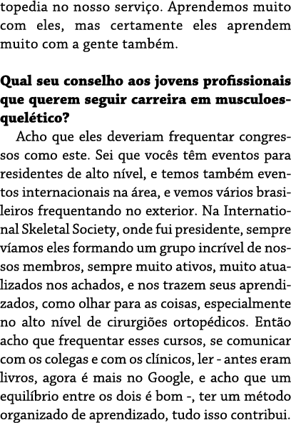 topedia no nosso servi o. Aprendemos muito com eles, mas certamente eles aprendem muito com a gente tamb m. Qual seu ...