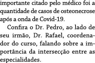 importante citado pelo m dico foi a quantidade de casos de osteonecrose ap s a onda de Covid 19. Confira o Dr. Pedro,...