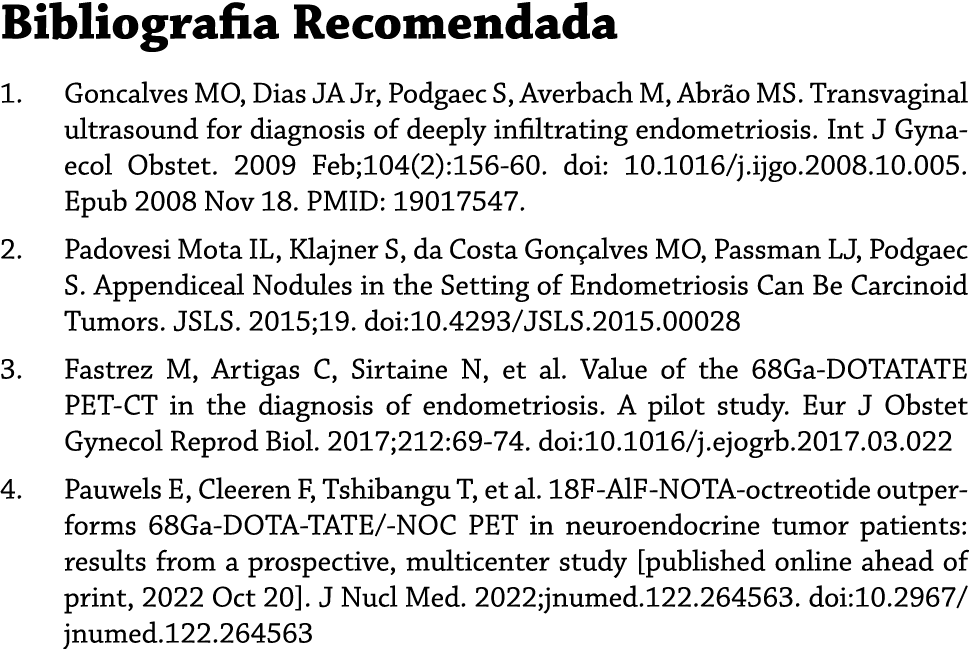 Bibliografia Recomendada 1. Goncalves MO, Dias JA Jr, Podgaec S, Averbach M, Abr o MS. Transvaginal ultrasound for di...