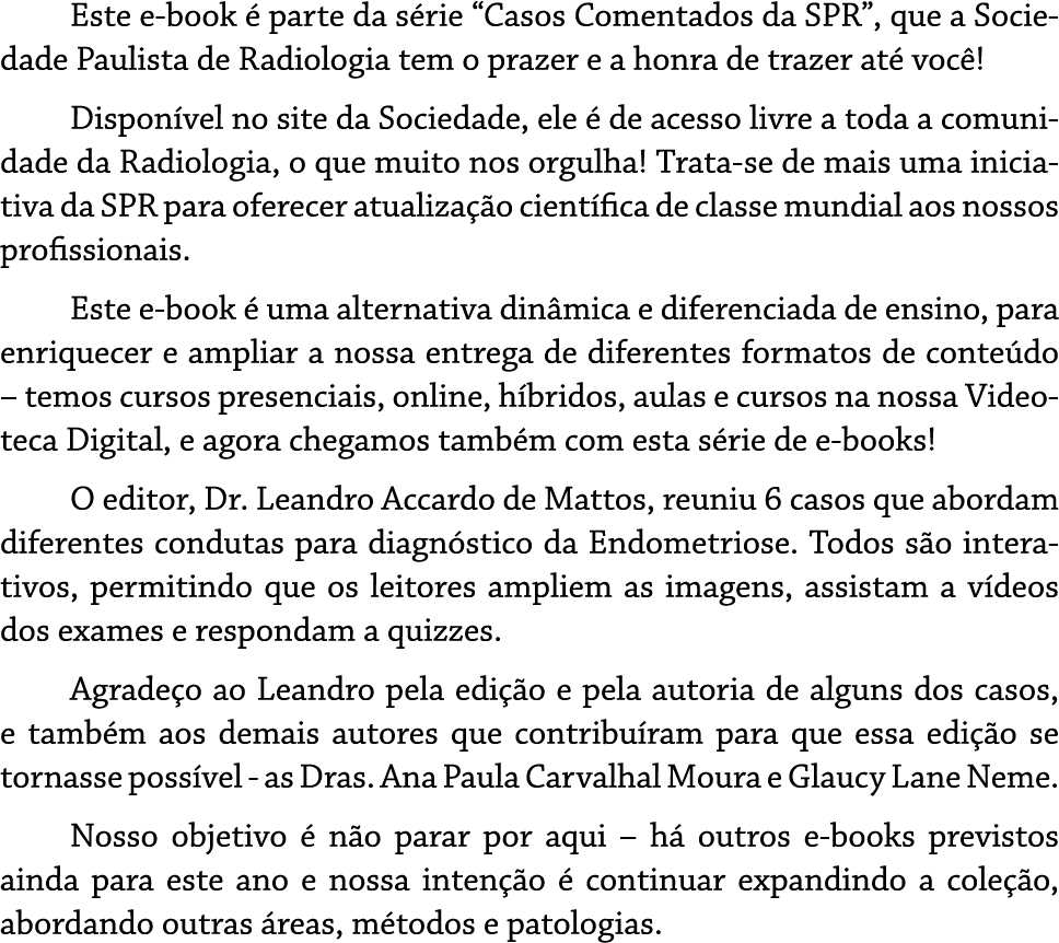 Este e book  parte da s rie “Casos Comentados da SPR”, que a Sociedade Paulista de Radiologia tem o prazer e a honra...